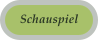 Schauspiel