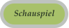 Schauspiel