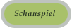 Schauspiel